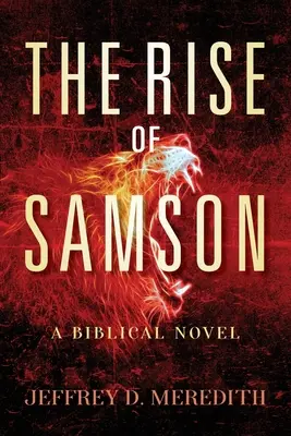 El ascenso de Sansón: Una novela bíblica - The Rise Of Samson: A Biblical Novel