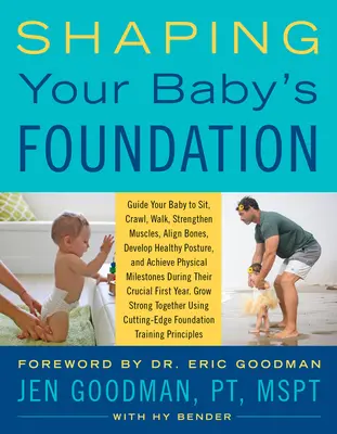 Formando los cimientos de su bebé: Guíe a su bebé para que se siente, gatee, camine, fortalezca los músculos, alinee los huesos, desarrolle una postura saludable y alcance la mi - Shaping Your Baby's Foundation: Guide Your Baby to Sit, Crawl, Walk, Strengthen Muscles, Align Bones, Develop Healthy Posture, and Achieve Physical Mi