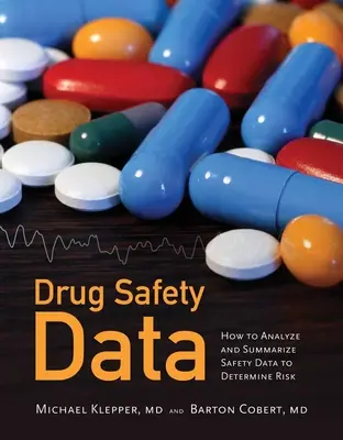 Drug Safety Data: Cómo analizar, resumir e interpretar para determinar el riesgo: Cómo analizar, resumir e interpretar para determinar el riesgo - Drug Safety Data: How to Analyze, Summarize and Interpret to Determine Risk: How to Analyze, Summarize and Interpret to Determine Risk