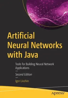 Redes neuronales artificiales con Java: Herramientas para crear aplicaciones de redes neuronales - Artificial Neural Networks with Java: Tools for Building Neural Network Applications