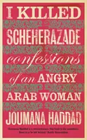 Yo maté a Sherezade - Confesiones de una árabe furiosa - I Killed Scheherazade - Confessions of an Angry Arab Woman