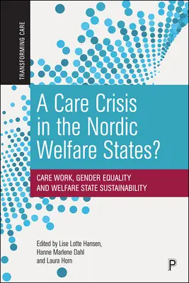 Crisis de los cuidados en los Estados de Bienestar nórdicos: Trabajo asistencial, igualdad de género y sostenibilidad del Estado del bienestar - A Care Crisis in the Nordic Welfare States?: Care Work, Gender Equality and Welfare State Sustainability