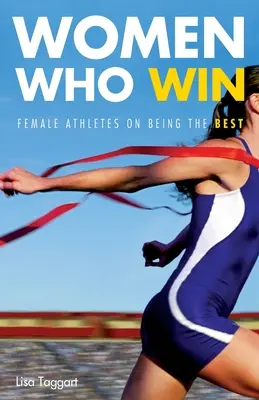 Mujeres que ganan: Mujeres deportistas: cómo ser las mejores - Women Who Win: Women Athletes on Being the Best