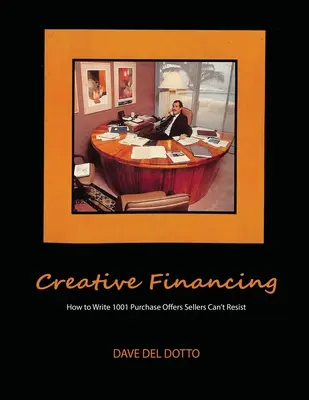 Financiación creativa: Cómo redactar 1001 ofertas de compra a las que los vendedores no podrán resistirse - Creative financing: How to write 1001 purchase offers sellers can't resist