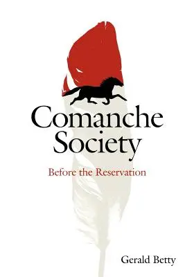 La sociedad comanche, 23: Antes de la reserva - Comanche Society, 23: Before the Reservation