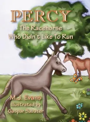 Percy: El caballo de carreras al que no le gustaba correr - Percy: The Racehorse Who Didn't Like to Run