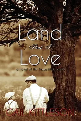 La tierra que amo: una novela de Texas Hill Country - Land That I Love: a Novel of the Texas Hill Country