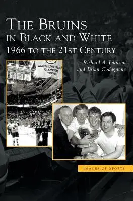 Los Bruins en blanco y negro: de 1966 al siglo XXI - Bruins in Black & White: 1966 to the 21st Century