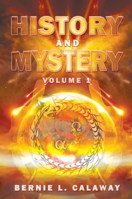 Historia y Misterio: La Enciclopedia Escatológica Completa de Profecía, Apocalipsis, Mitos y Teología Dinámica Mundial Volumen 1 - History and Mystery: The Complete Eschatological Encyclopedia of Prophecy, Apocalypticism, Mythos, and Worldwide Dynamic Theology Volume 1