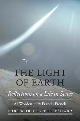 La luz de la Tierra: Reflexiones sobre una vida en el espacio - The Light of Earth: Reflections on a Life in Space