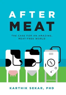 Después de la carne: argumentos a favor de un mundo increíble sin carne - After Meat: The Case for an Amazing, Meat-Free World