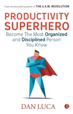 SUPERHERO DE LA PRODUCTIVIDAD - Conviértase en la persona más organizada y disciplinada que conoce - PRODUCTIVITY SUPERHERO -Become the Most Organized and Disciplined Person You Know