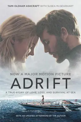 A la deriva [Movie Tie-In]: Una historia real de amor, pérdida y supervivencia en el mar - Adrift [Movie Tie-In]: A True Story of Love, Loss, and Survival at Sea