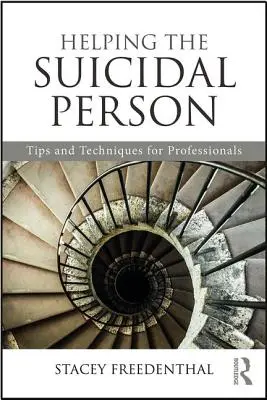 Ayudar al suicida: Consejos y técnicas para profesionales - Helping the Suicidal Person: Tips and Techniques for Professionals