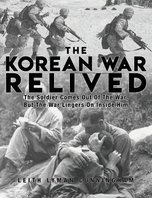 La guerra de Corea revivida: El soldado sale de la guerra, pero la guerra perdura en su interior - The Korean War Relived: The Soldier Comes Out Of The War, But The War Lingers On Inside Him