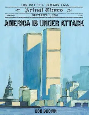 América está bajo ataque: 11 de septiembre de 2001: El día en que cayeron las torres - America Is Under Attack: September 11, 2001: The Day the Towers Fell