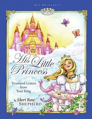 Su Princesita: Cartas atesoradas de su Rey - His Little Princess: Treasured Letters from Your King