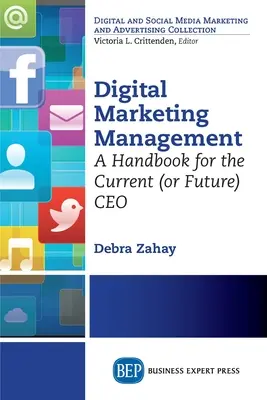Dirección de marketing digital: Un manual para el actual (o futuro) director general - Digital Marketing Management: A Handbook for the Current (or Future) CEO