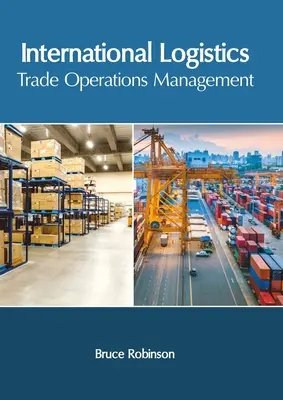 Logística internacional: Gestión de operaciones comerciales - International Logistics: Trade Operations Management