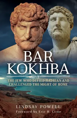 Bar Kokhba: El judío que desafió a Adriano y a Roma - Bar Kokhba: The Jew Who Defied Hadrian and Challenged the Might of Rome