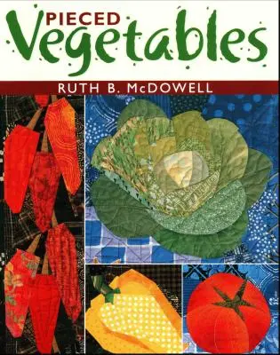 Piecing Vegetables - Edición para imprimir bajo demanda - Pieced Vegetables - Print on Demand Edition