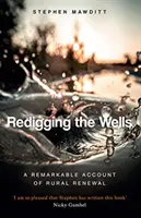 Redigging the Wells - La historia de un lugar donde Dios está cambiando vidas - Redigging the Wells - The Story of a Place Where God is Changing Lives