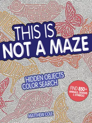 Esto no es un laberinto: Búsqueda de objetos ocultos en color - This Is Not a Maze: Hidden Objects Color Search