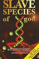 Especies Esclavas de Dios - La Historia de la Humanidad desde la Cuna de la Humanidad - Slave Species of God - The Story of Humankind from the Cradle of Humankind