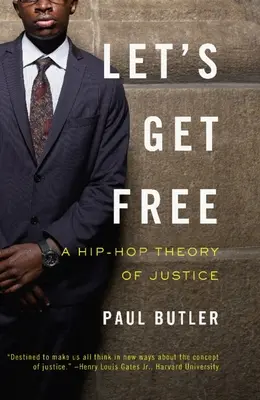 Let's Get Free: Una teoría hip-hop de la justicia - Let's Get Free: A Hip-Hop Theory of Justice