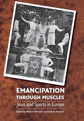 La emancipación a través de los músculos: Los judíos y el deporte en Europa - Emancipation Through Muscles: Jews and Sports in Europe