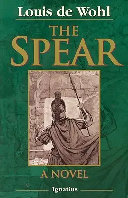 La Lanza: Una novela de la crucifixión - The Spear: A Novel of the Crucifixion