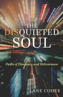 El Alma Inquieta: Caminos de Descubrimiento y Liberación - The Disquieted Soul: Paths of Discovery and Deliverance