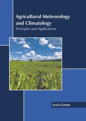 Meteorología y Climatología Agrícolas: Principios y aplicaciones - Agricultural Meteorology and Climatology: Principles and Applications