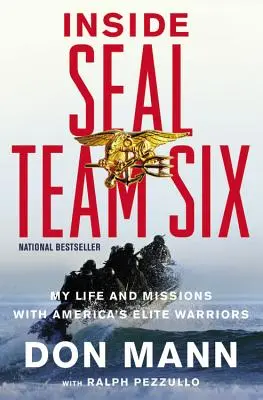 Dentro del SEAL Team Six: Mi vida y mis misiones con los guerreros de élite estadounidenses - Inside SEAL Team Six: My Life and Missions with America's Elite Warriors