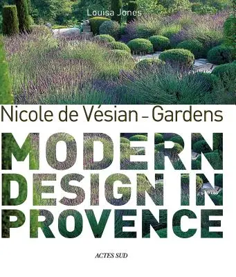 Nicole de Vesian - Jardines - Diseño moderno en Provenza - Nicole de Vesian - Gardens - Modern Design in Provence