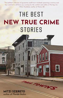 Las mejores historias nuevas de crímenes reales: Pequeñas ciudades: (True Crime Gift) - The Best New True Crime Stories: Small Towns: (True Crime Gift)