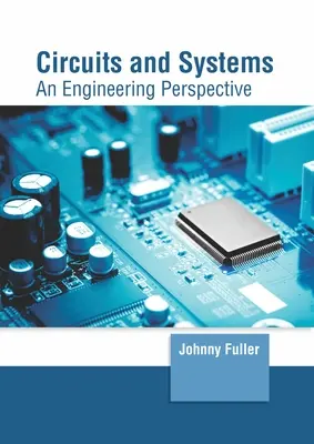 Circuitos y sistemas: Una perspectiva de ingeniería - Circuits and Systems: An Engineering Perspective