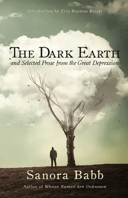 La tierra oscura y prosa escogida de la Gran Depresión - The Dark Earth and Selected Prose from the Great Depression