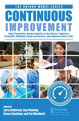 Mejora continua: Buscar la Perfección, Adoptar el Pensamiento Científico, Centrarse en el Proceso, Asegurar la Calidad en el Origen y Mejorar el Flujo y el Tirón - Continuous Improvement: Seek Perfection, Embrace Scientific Thinking, Focus on Process, Assure Quality at the Source, and Improve Flow & Pull