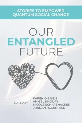 Nuestro futuro enredado: Historias para impulsar un cambio social cuántico - Our Entangled Future: Stories to Empower Quantum Social Change