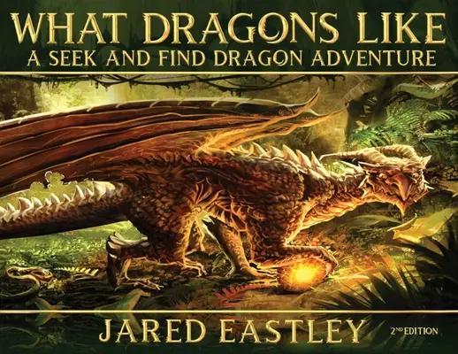 Lo que les gusta a los dragones: Una aventura de buscar y encontrar dragones - What Dragons Like: A Seek and Find Dragon Adventure