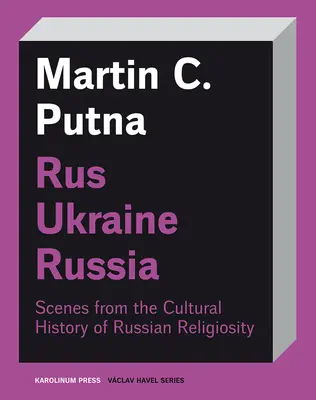 Rus-Ucrania-Rusia: Escenas de la historia cultural de la religiosidad rusa - Rus-Ukraine-Russia: Scenes from the Cultural History of Russian Religiosity