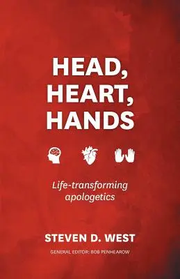 Cabeza, corazón, manos: Apologética transformadora de la vida - Head, Heart, Hands: Life-Transforming Apologetics