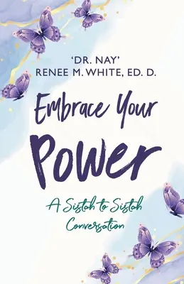 Embrace Your Power: A Sistah to Sistah Conversation (Conversación de mujer a mujer) - Embrace Your Power: A Sistah to Sistah Conversation