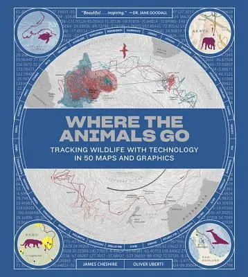 A dónde van los animales: Rastreando la vida salvaje con tecnología en 50 mapas y gráficos - Where the Animals Go: Tracking Wildlife with Technology in 50 Maps and Graphics