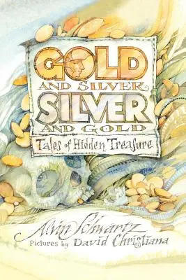 Oro y plata, plata y oro: Cuentos de tesoros ocultos - Gold and Silver, Silver and Gold: Tales of Hidden Treasure