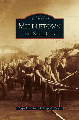 Middletown: La ciudad del acero - Middletown: The Steel City