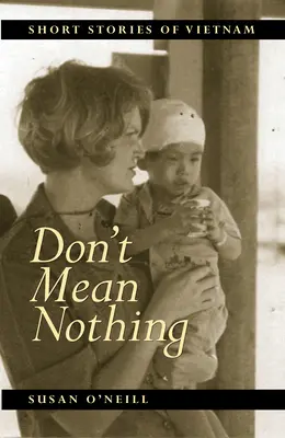 Don't Mean Nothing: relatos cortos de Vietnam - Don't Mean Nothing: Short Stories of Vietnam