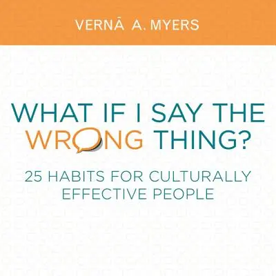 ¿Qué pasa si digo algo equivocado?: 25 hábitos para personas culturalmente eficaces - What If I Say the Wrong Thing?: 25 Habits for Culturally Effective People