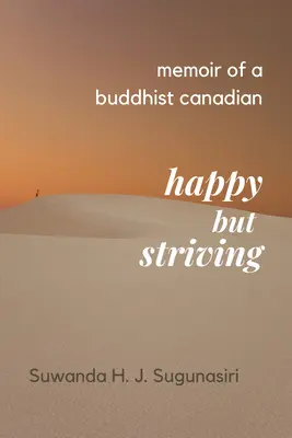 Memorias de un canadiense budista: Feliz pero luchador - Memoirs of a Buddhist Canadian: Happy But Striving